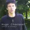 Hugo Chastanet - Laisse La Chaleur